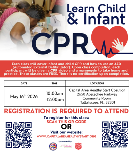 “Learn Child & Infant CPR” class covering CPR and AED use for infants and children. The class is on May 16, 2026, from 10:00 AM to 12:00 PM at Capital Area Healthy Start Coalition in Tallahassee, Florida. Registration is required via QR code or website. Includes images of CPR training and partner logos.