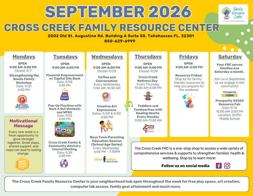 Overview of monthly activities at Cross Creek Family Resource Center in Tallahassee, FL. The monthly calendar includes weekly classes, parenting workshops, art and baking sessions, support groups, wellness programs, Whole Child Leon services, and special Saturday events. Activities are scheduled Monday through Saturday throughout the month. For complete event dates, times, and details, please download the full flyer or call 850-629-6999.