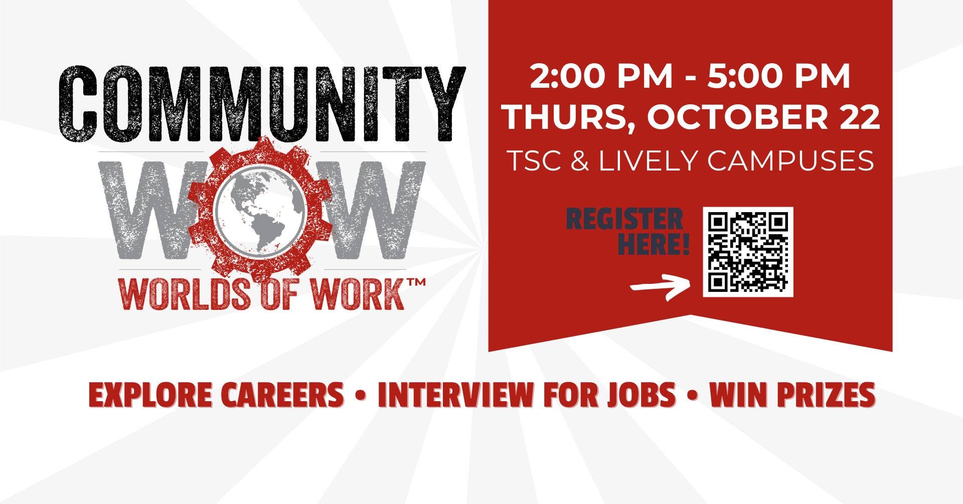 Promotional graphic for the Community WOW Worlds of Work program. This event will be held at the TSC and Lively Campuses. Allows you to explore careers, interview for jobs, and win prizes! 
